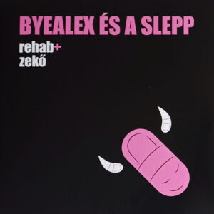 ByeAlex és a Slepp – Rehab + Zekő (dupla vinyl)
